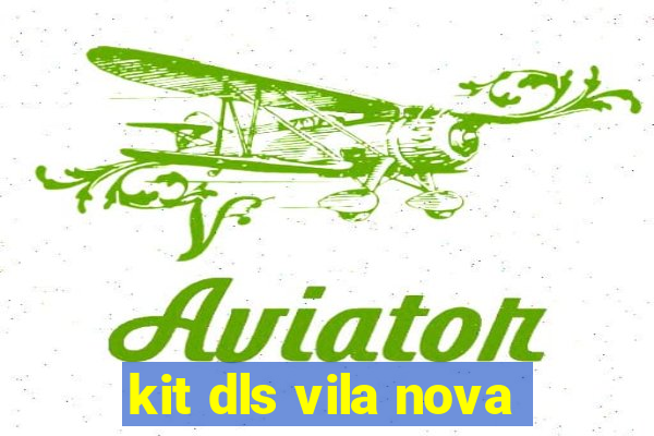 kit dls vila nova